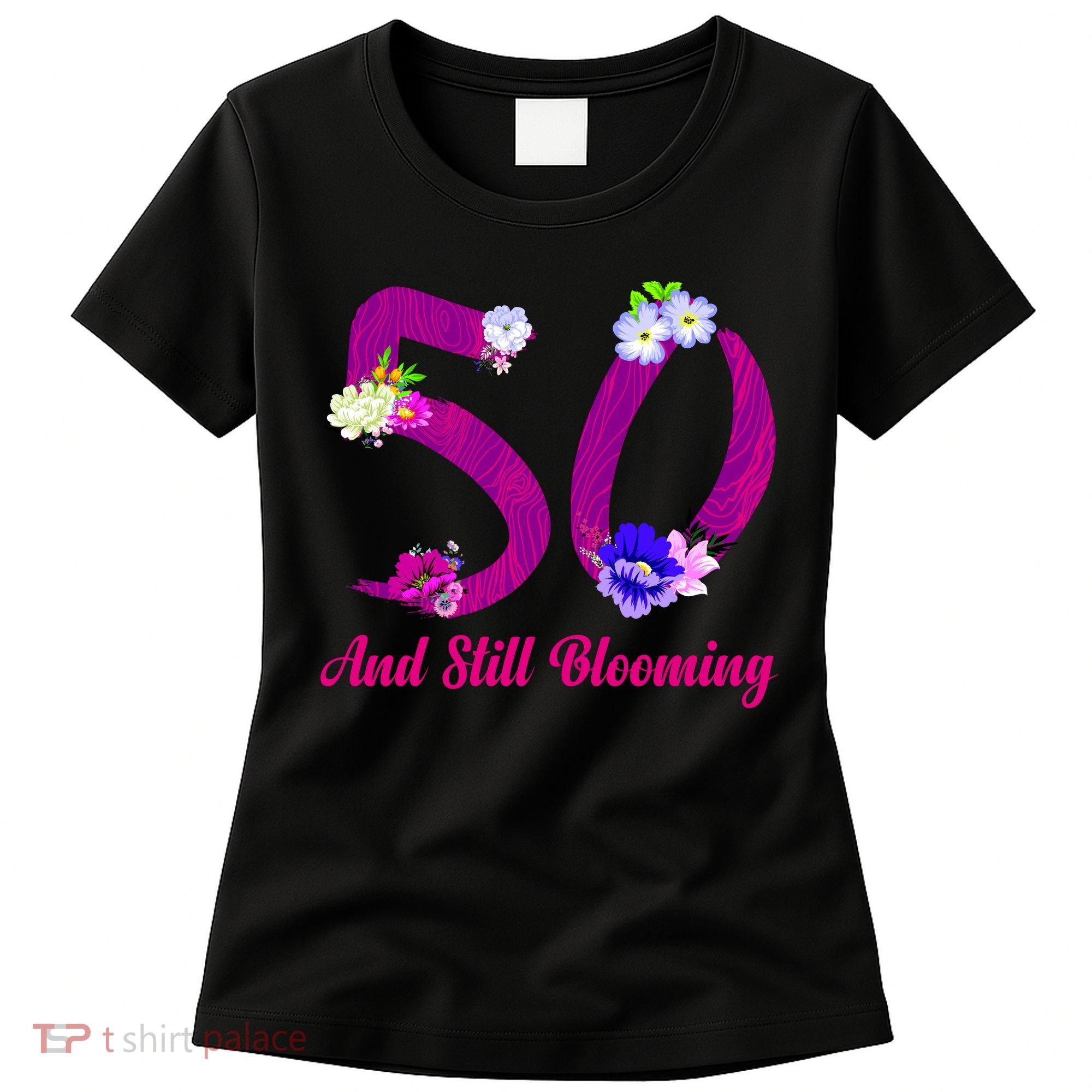 Still Blooming 50th Birthday Flowers Women's T-Shirt