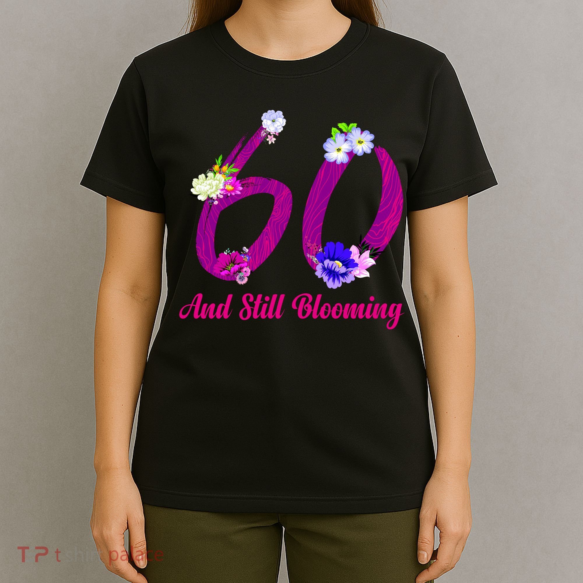 Still Blooming 60th Birthday Flowers T-Shirt