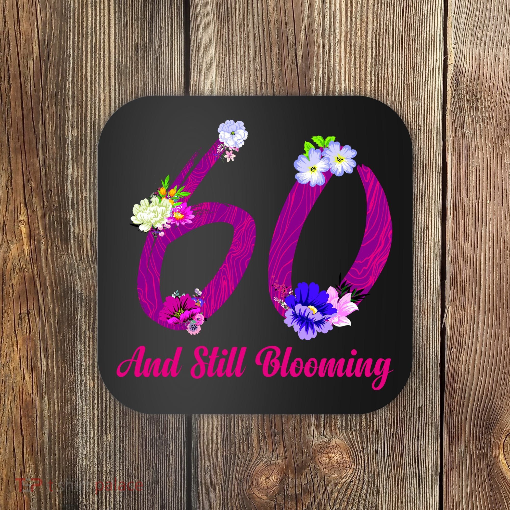 Still Blooming 60th Birthday Flowers Coaster
