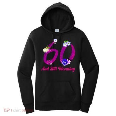 Still Blooming 60th Birthday Flowers Women's Hoodie