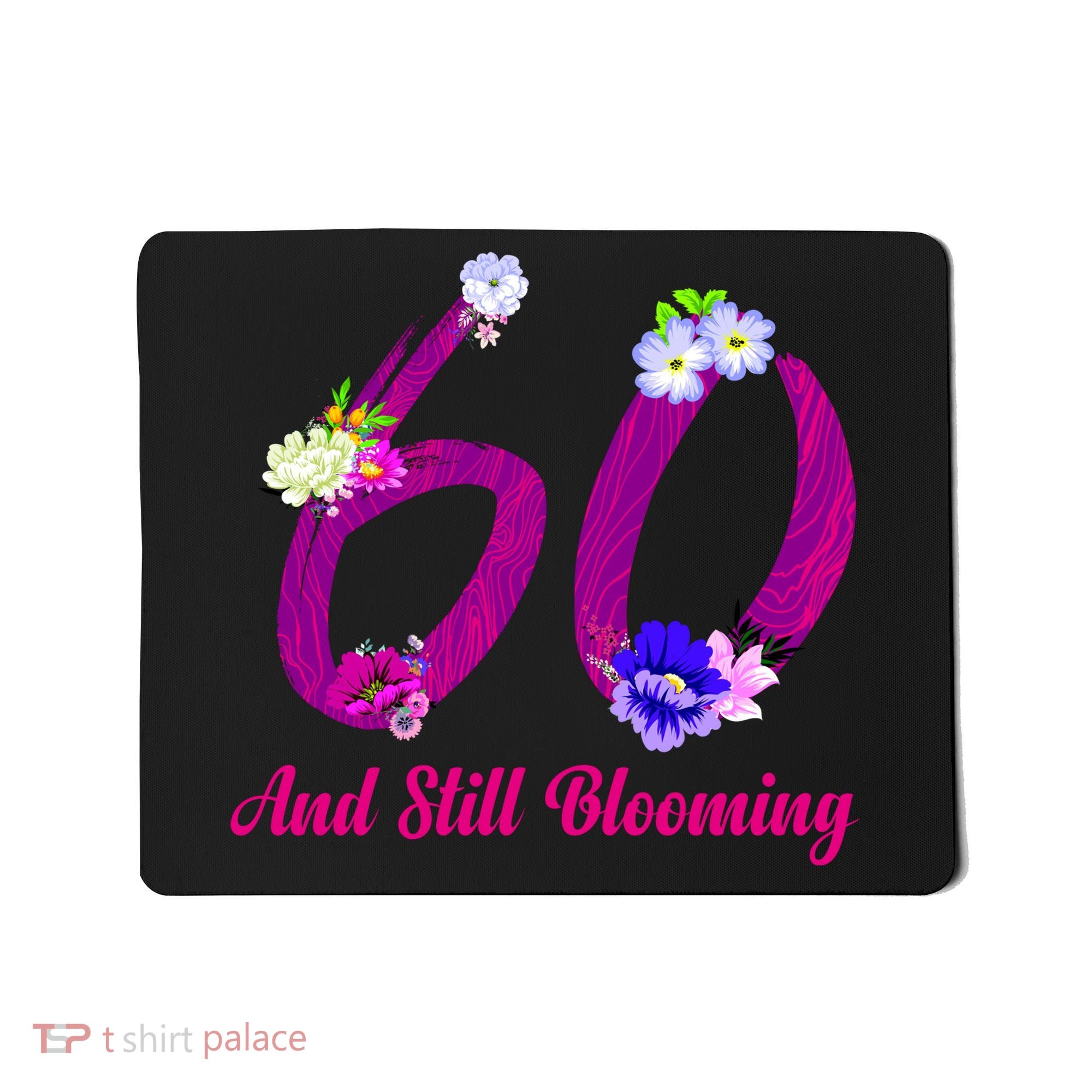 Still Blooming 60th Birthday Flowers Mousepad