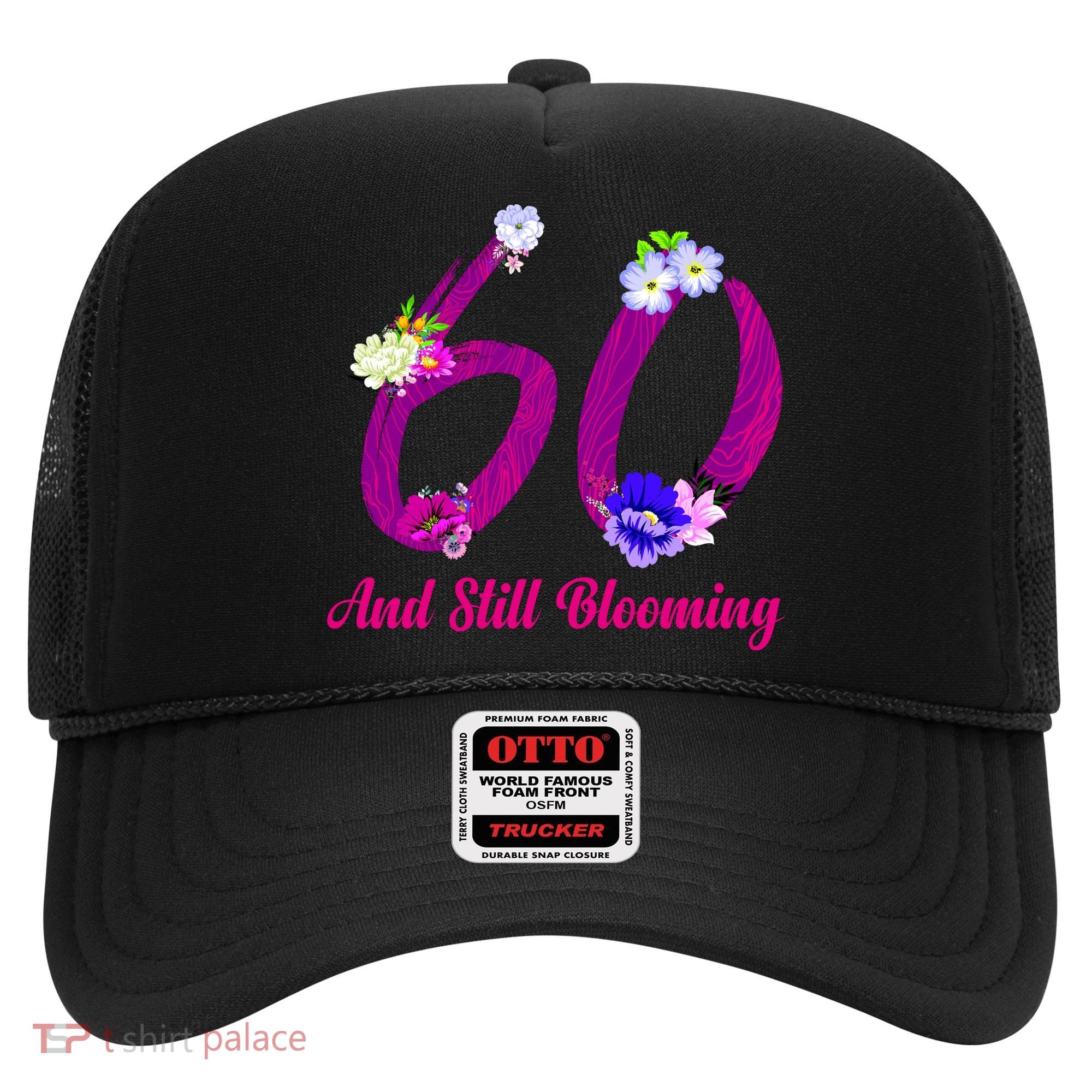 Still Blooming 60th Birthday Flowers Hat