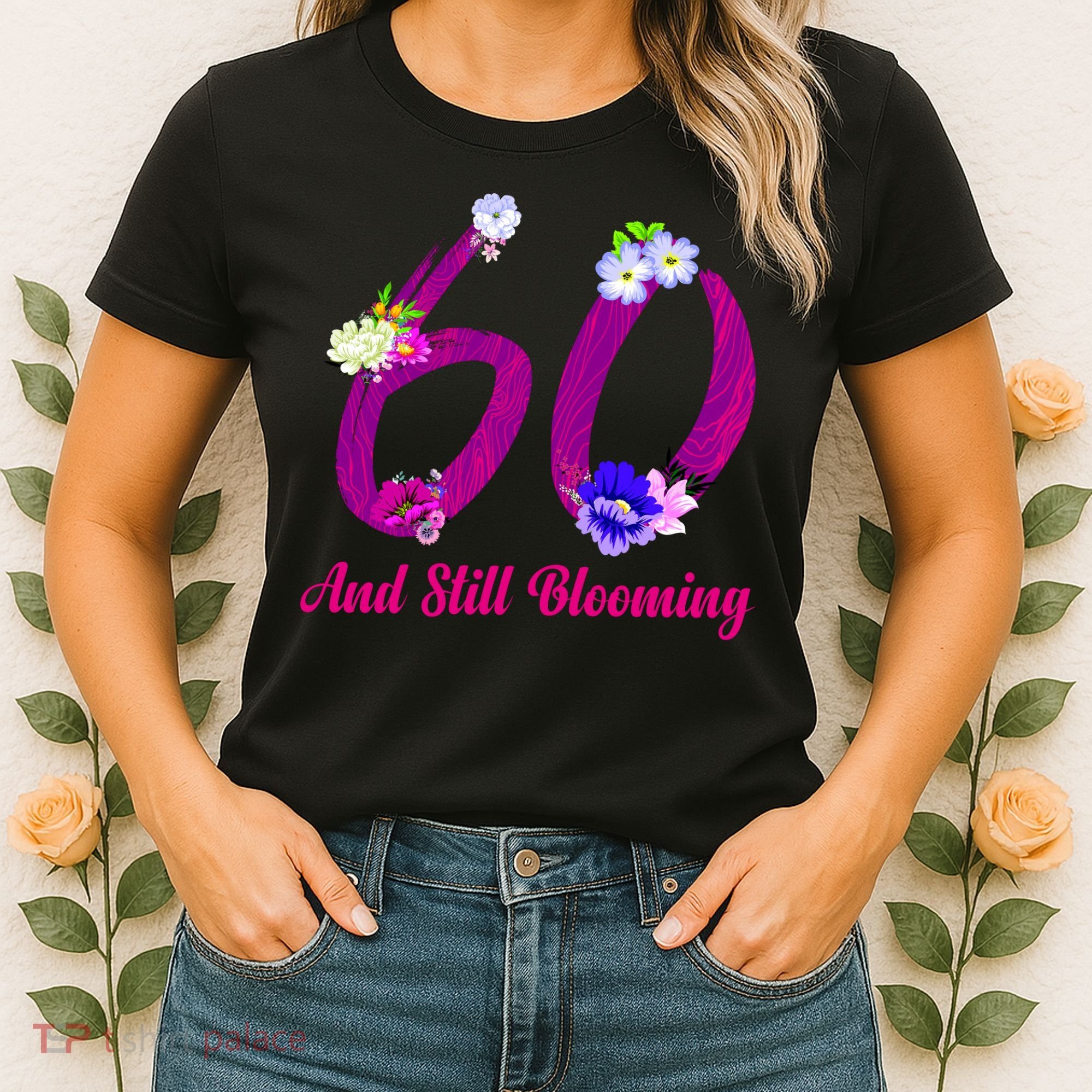 Still Blooming 60th Birthday Flowers Women's T-Shirt