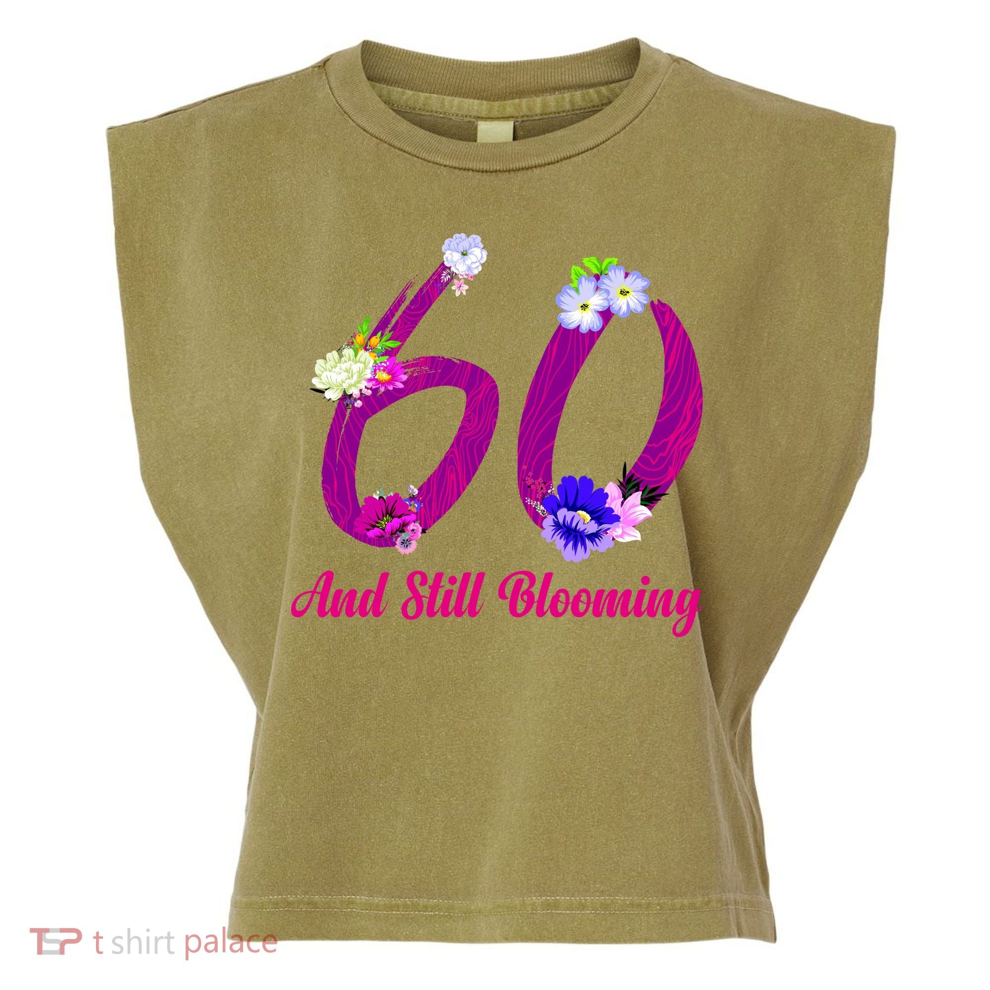 Still Blooming 60th Birthday Flowers Garment-Dyed Women's Muscle Tee