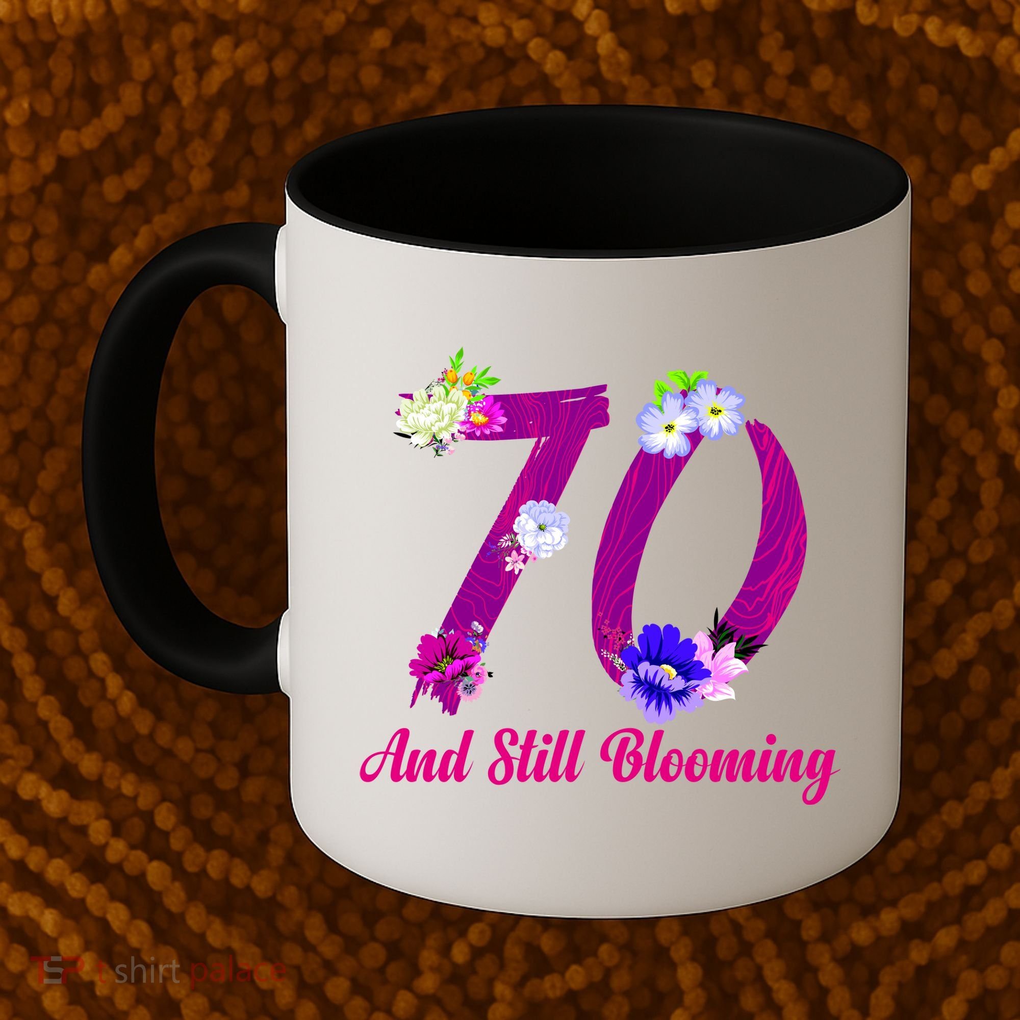 Still Blooming 70th Birthday Flowers Coffee Mug