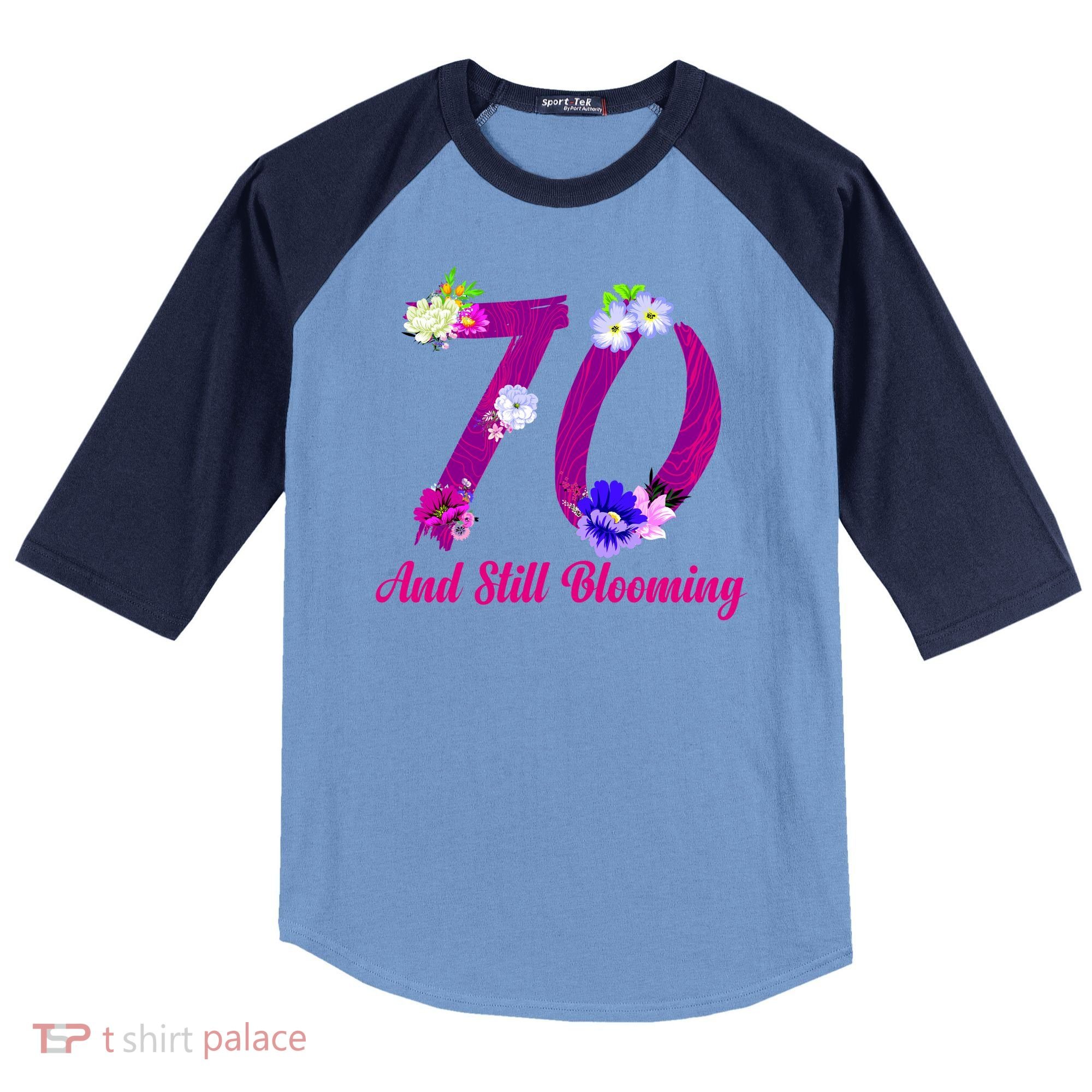 Still Blooming 70th Birthday Flowers Raglan Baseball Sleeve Shirt