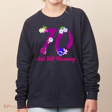 Still Blooming 70th Birthday Flowers Women's Sweatshirt