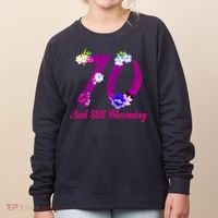 Still Blooming 70th Birthday Flowers Women's Sweatshirt thumb 0