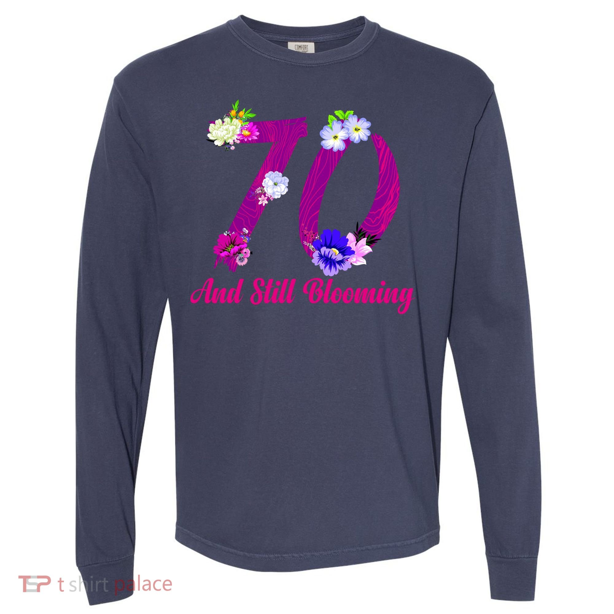Still Blooming 70th Birthday Flowers Comfort Colors Heavyweight Long Sleeve T-Shirt