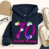 Still Blooming 70th Birthday Flowers Hoodie thumb 4