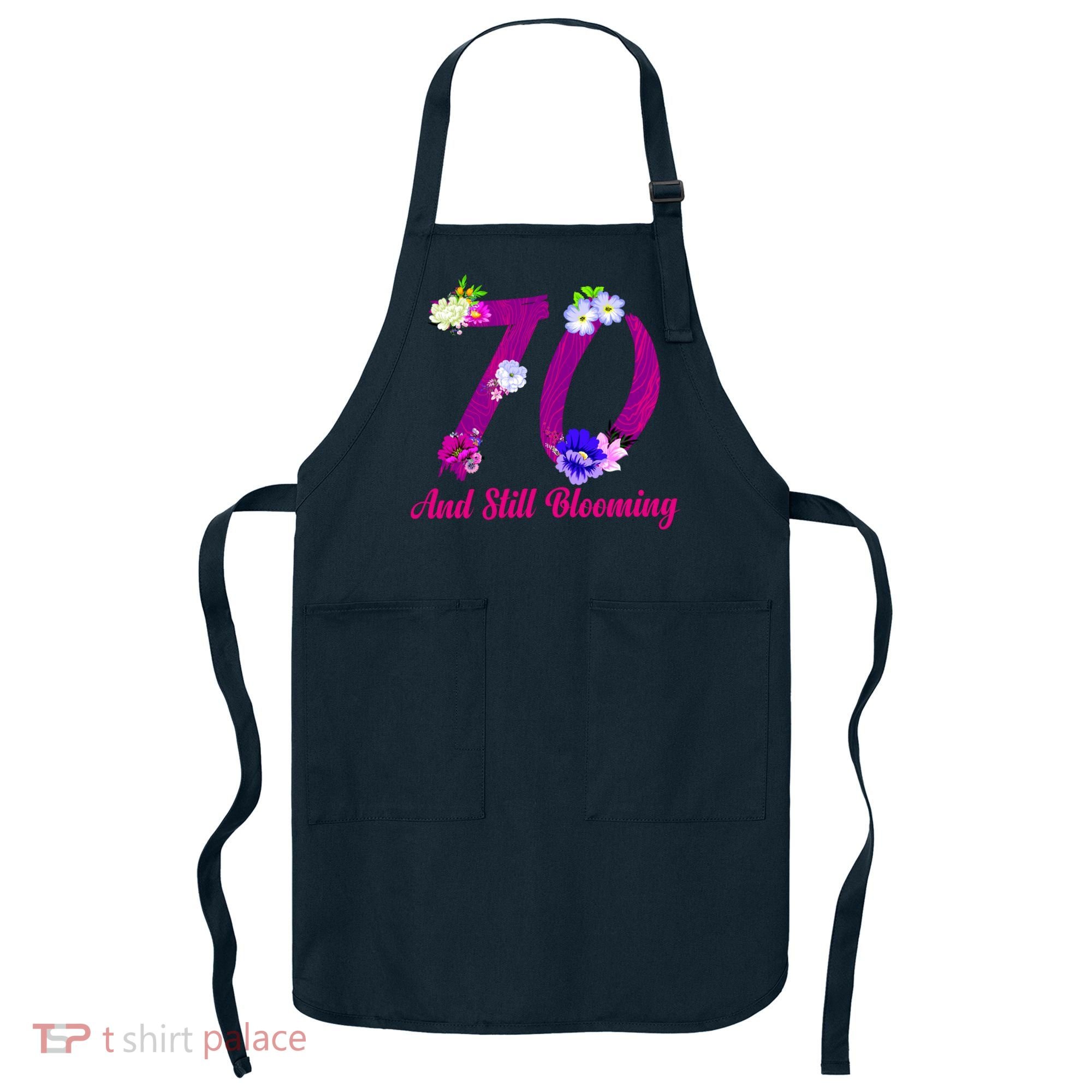 Still Blooming 70th Birthday Flowers Apron