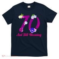 Still Blooming 70th Birthday Flowers T-Shirt thumb 0