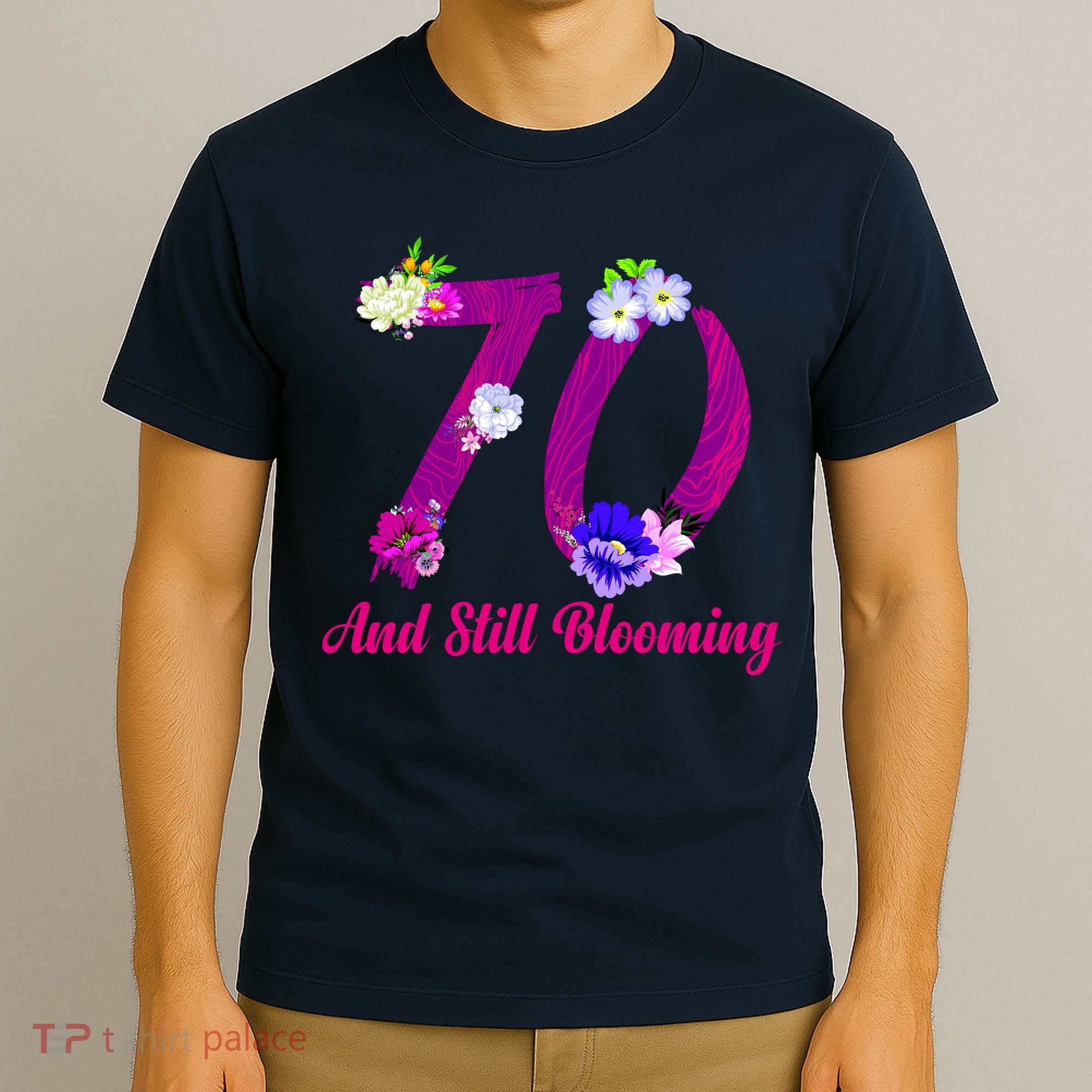 Still Blooming 70th Birthday Flowers T-Shirt