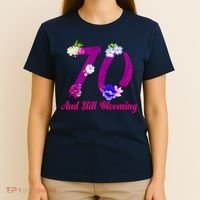 Still Blooming 70th Birthday Flowers T-Shirt thumb 4