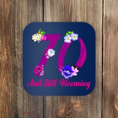 Still Blooming 70th Birthday Flowers Coaster