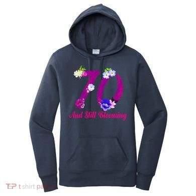 Still Blooming 70th Birthday Flowers Women's Hoodie