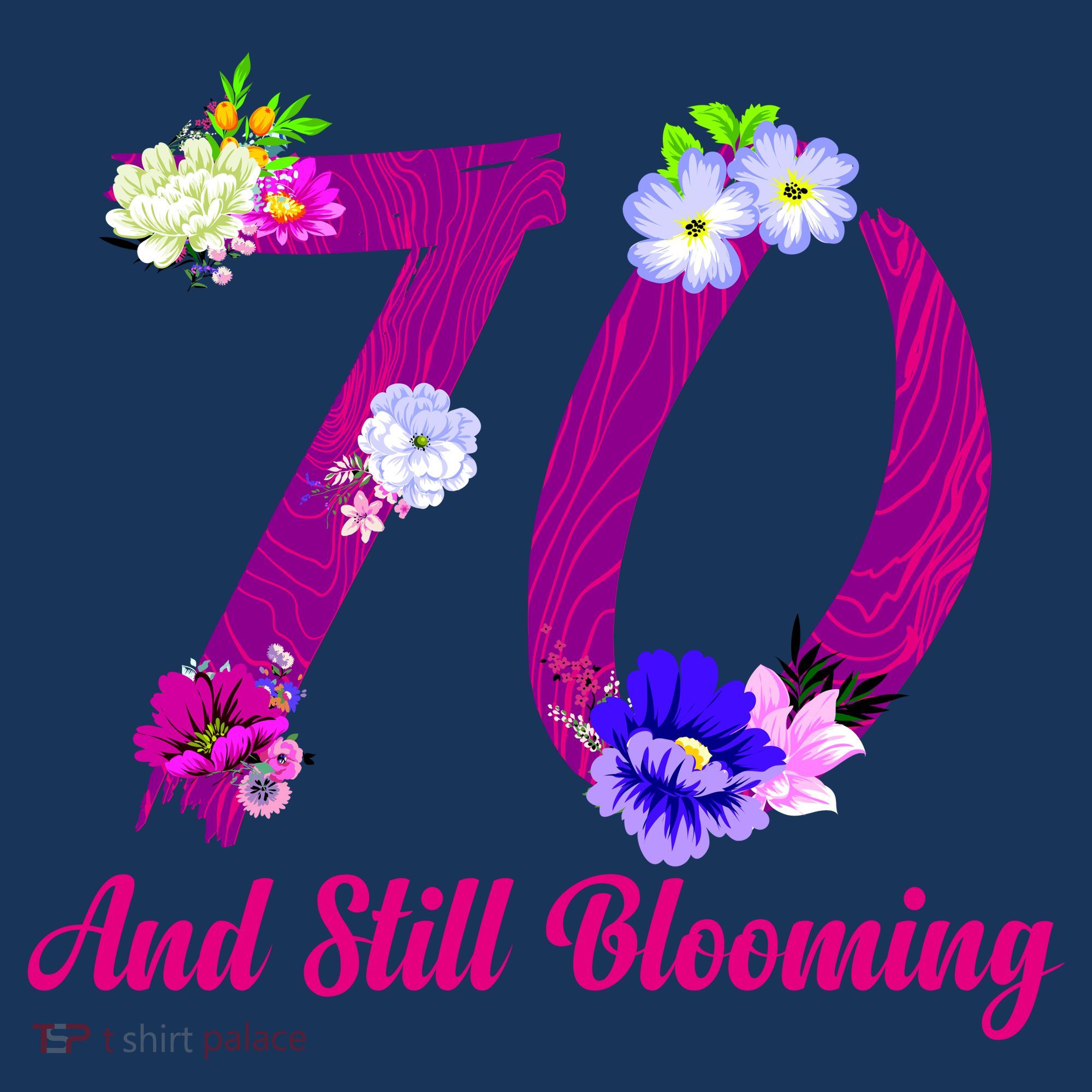Still Blooming 70th Birthday Flowers Women's Hoodie