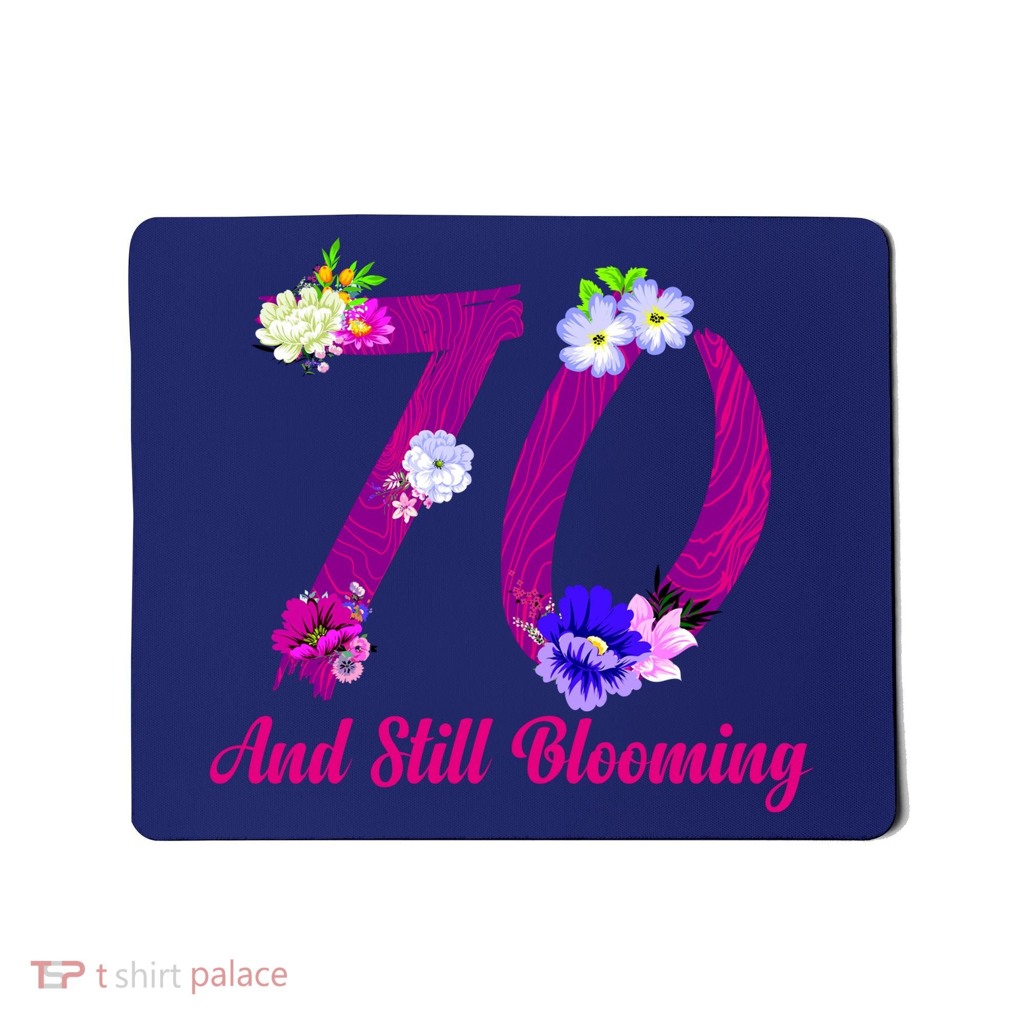 Still Blooming 70th Birthday Flowers Mousepad