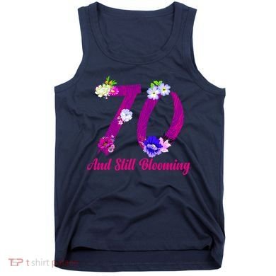 Still Blooming 70th Birthday Flowers Tank Top