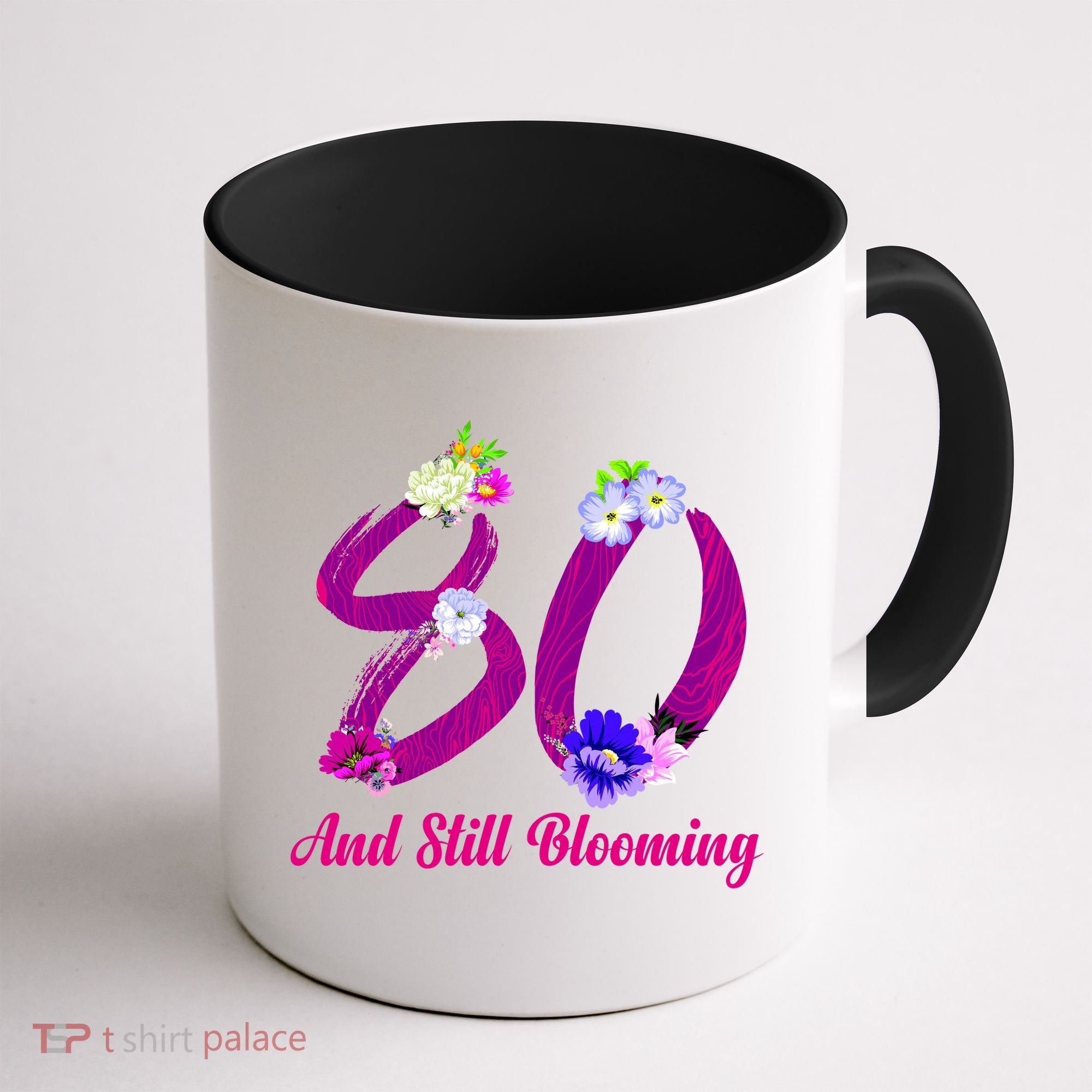 Still Blooming 80th Birthday Flowers Coffee Mug