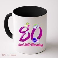 Still Blooming 80th Birthday Flowers Coffee Mug thumb 0