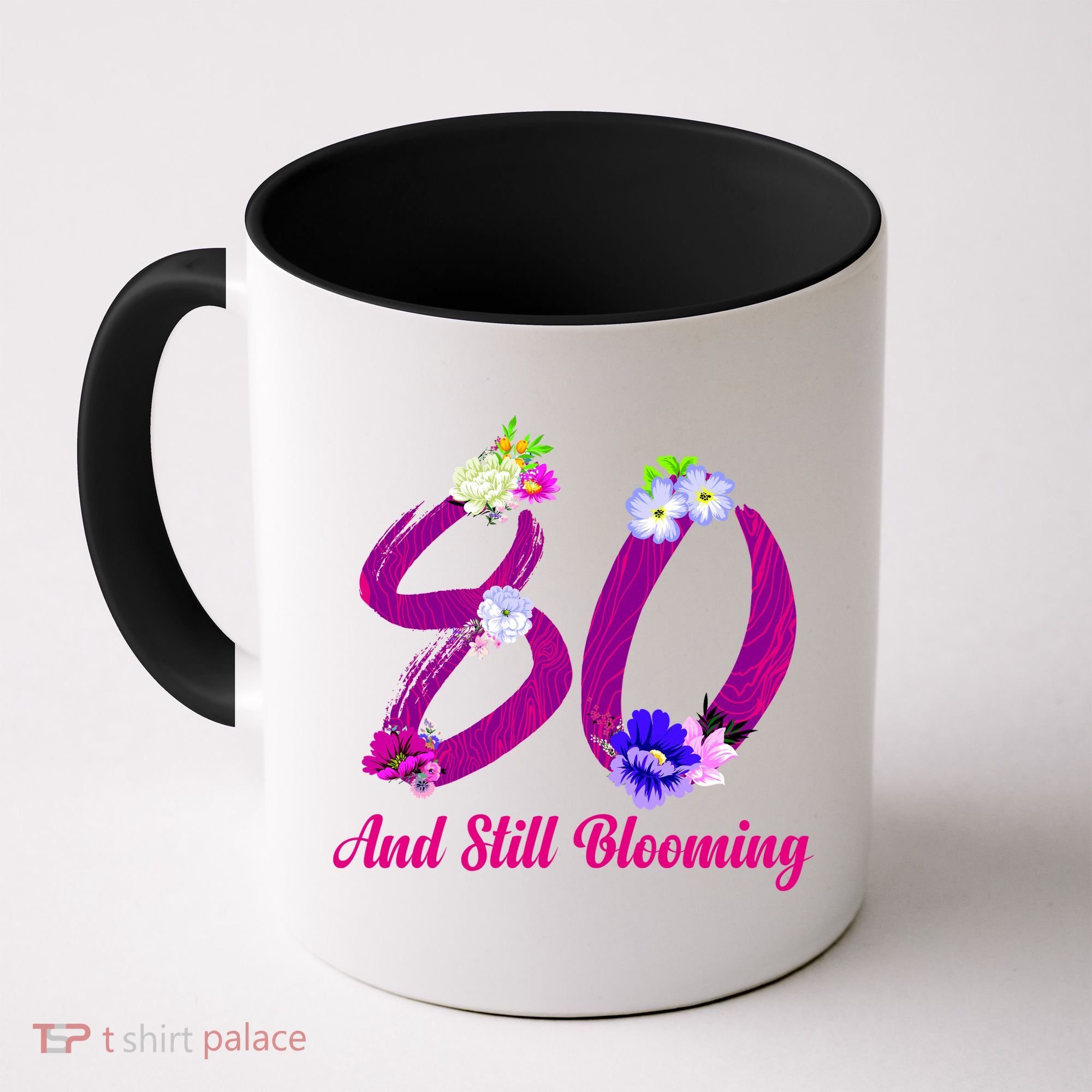 Still Blooming 80th Birthday Flowers Coffee Mug