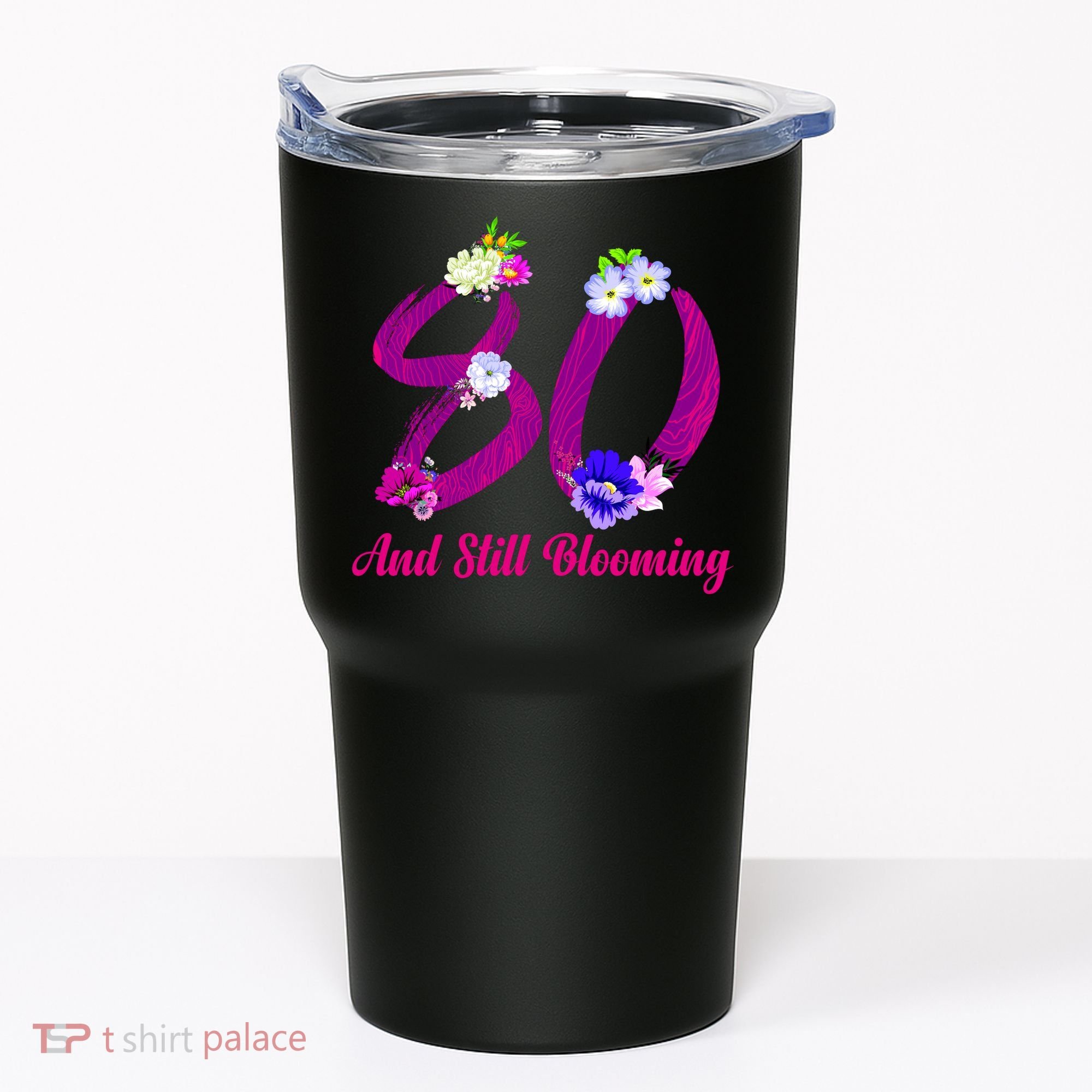 Still Blooming 80th Birthday Flowers Tumbler