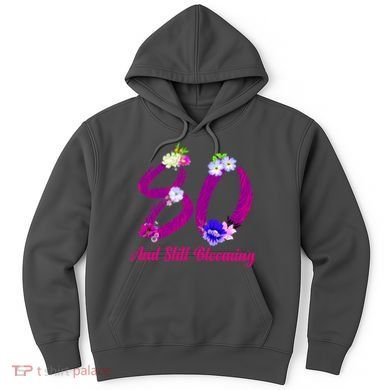 Still Blooming 80th Birthday Flowers Hoodie