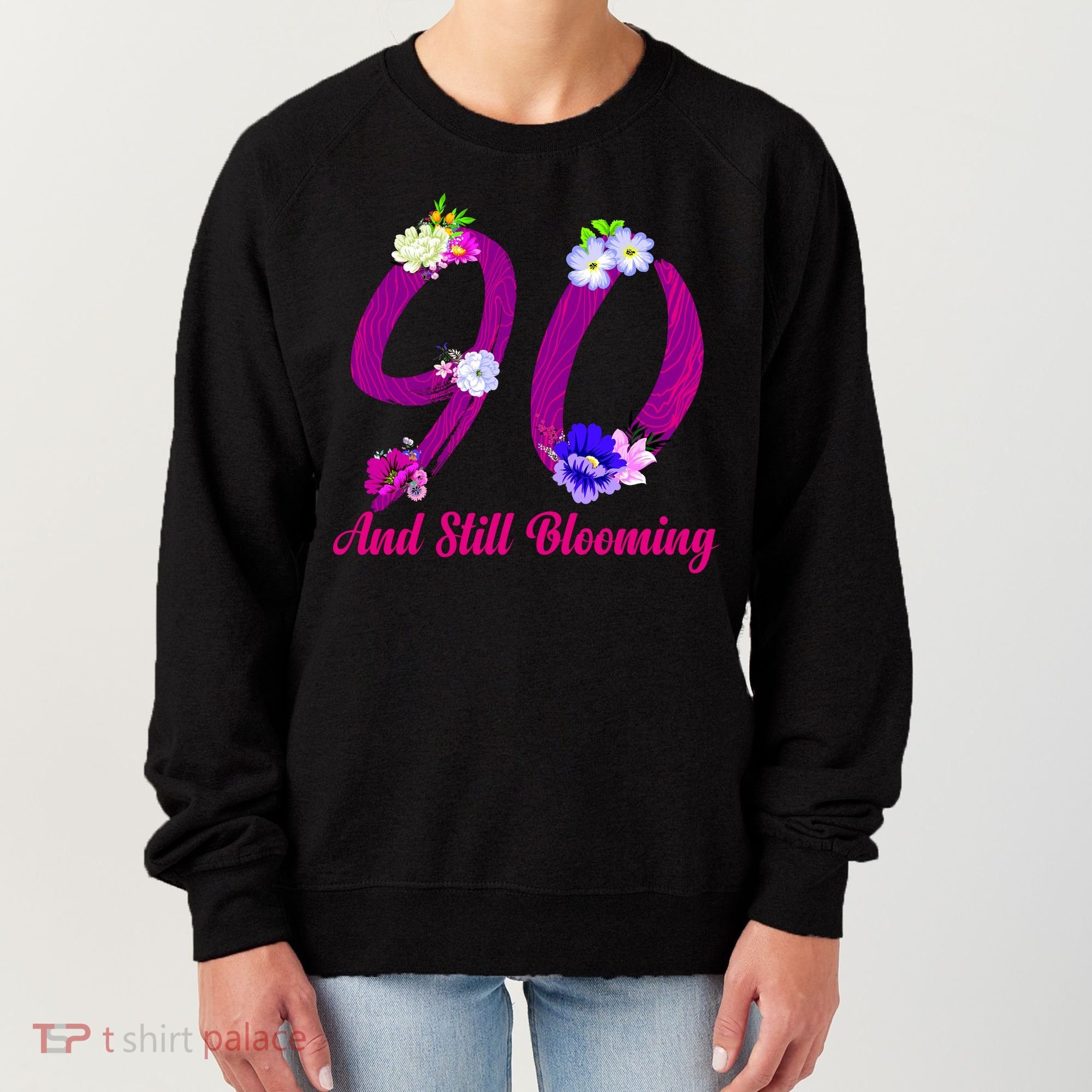 Still Blooming 90th Birthday Flowers Women's Sweatshirt