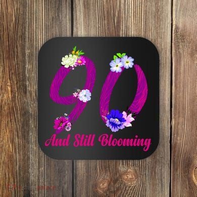 Still Blooming 90th Birthday Flowers Coaster