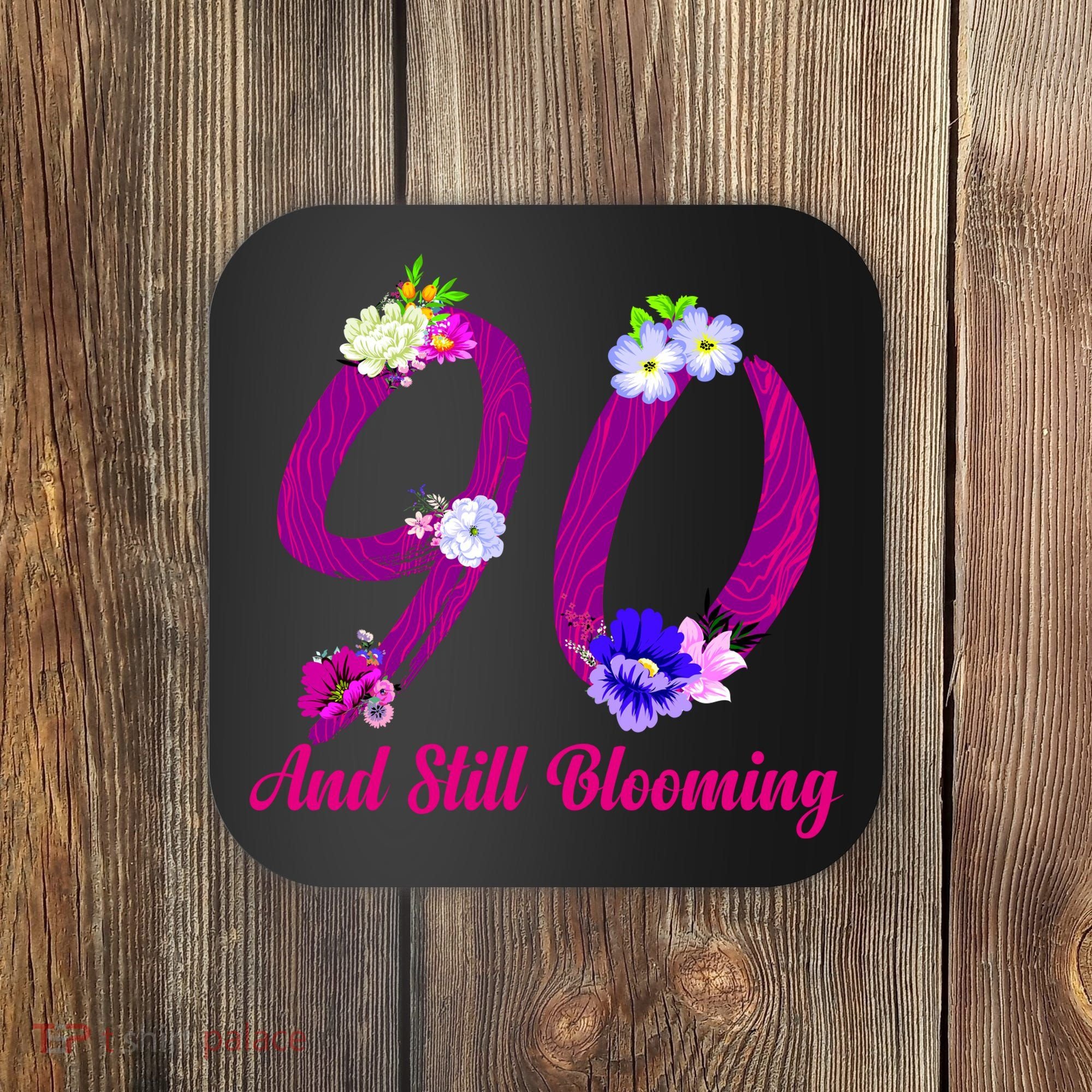 Still Blooming 90th Birthday Flowers Coaster