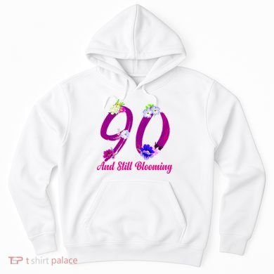Still Blooming 90th Birthday Flowers Hoodie