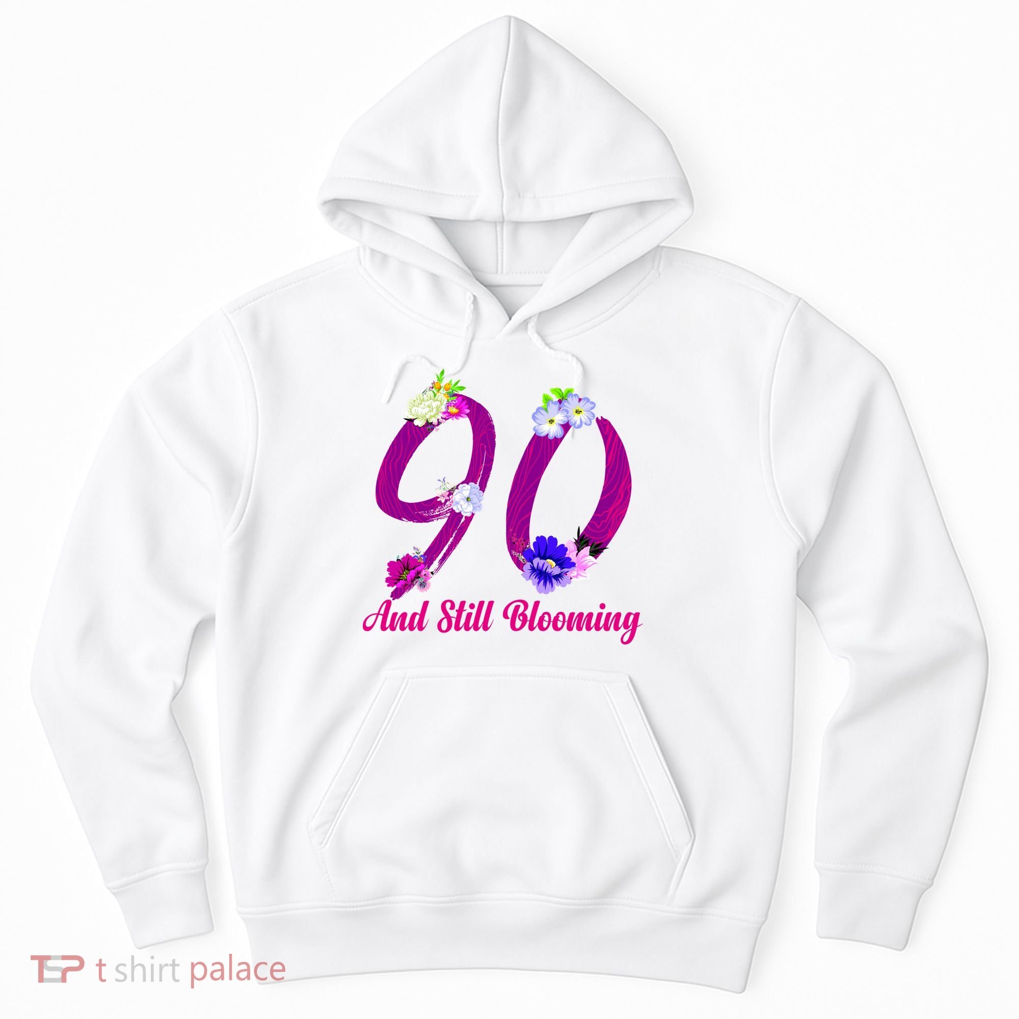 Still Blooming 90th Birthday Flowers Hoodie