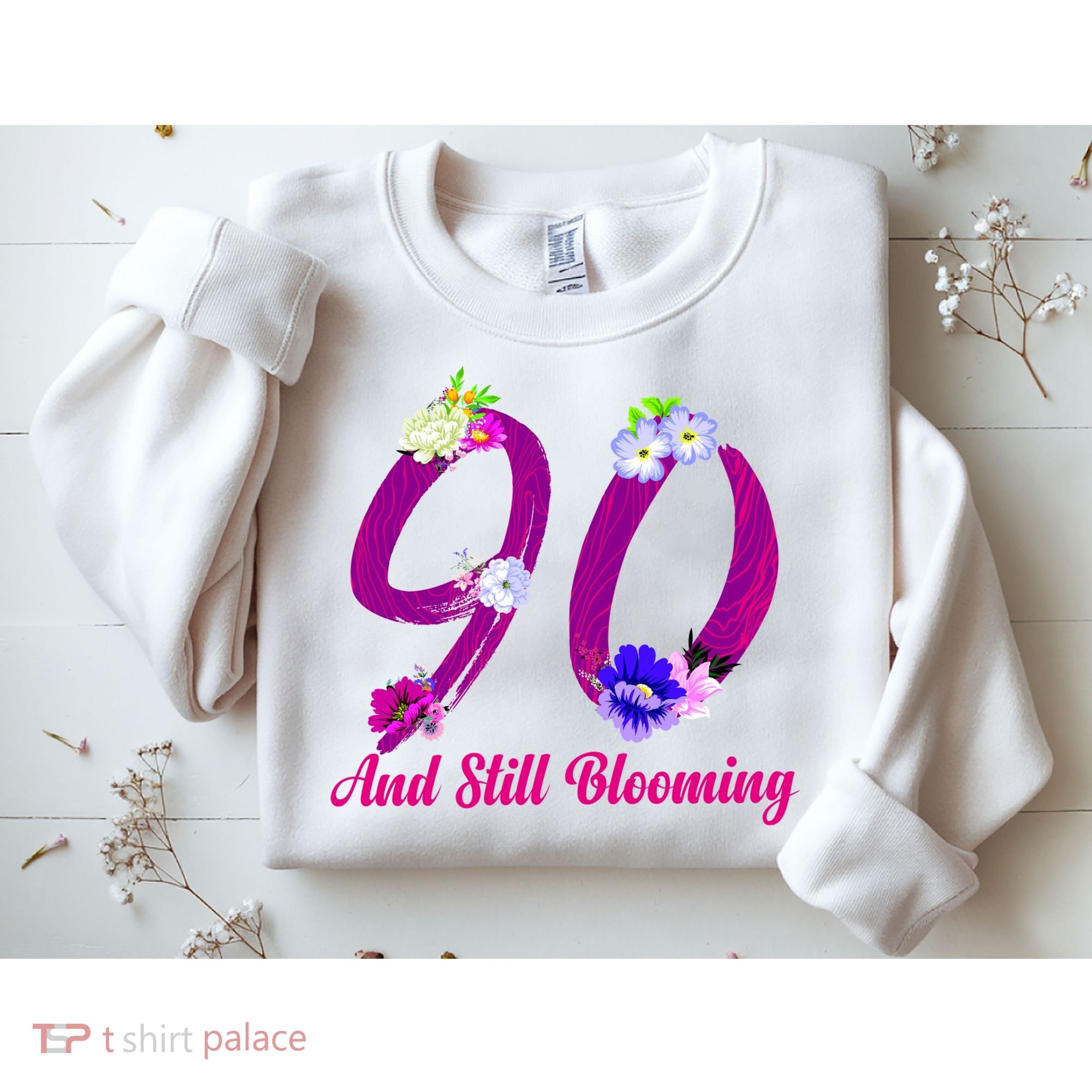 Still Blooming 90th Birthday Flowers Sweatshirt
