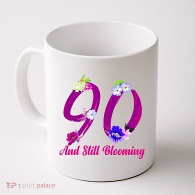 Still Blooming 90th Birthday Flowers Coffee Mug