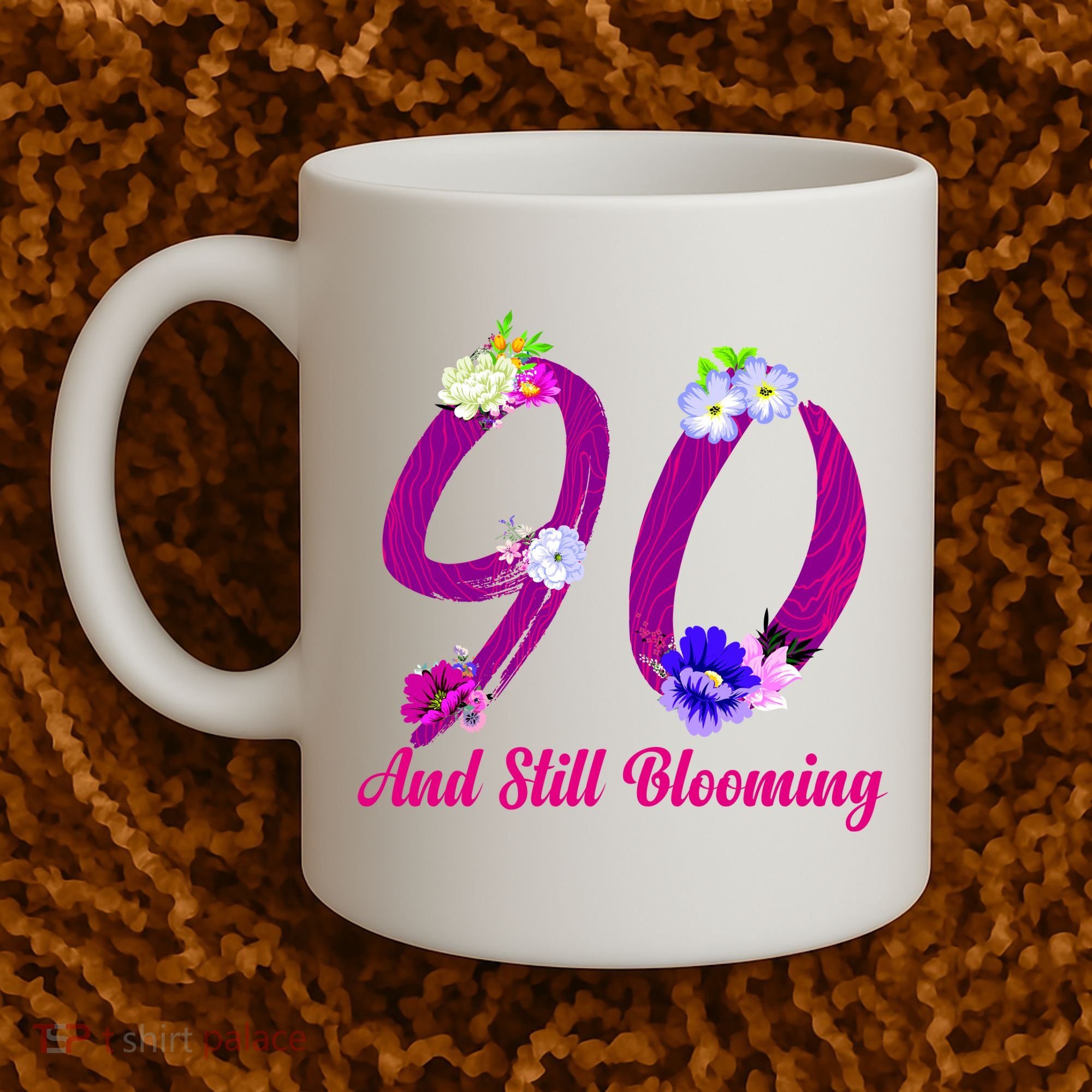 Still Blooming 90th Birthday Flowers Coffee Mug