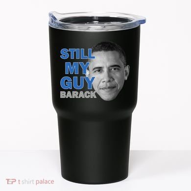 Still My Guy Barack Obama Tumbler