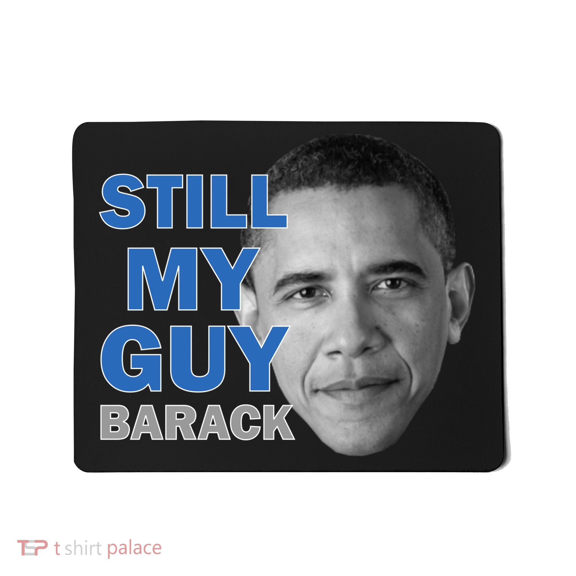 Still My Guy Barack Obama Mousepad