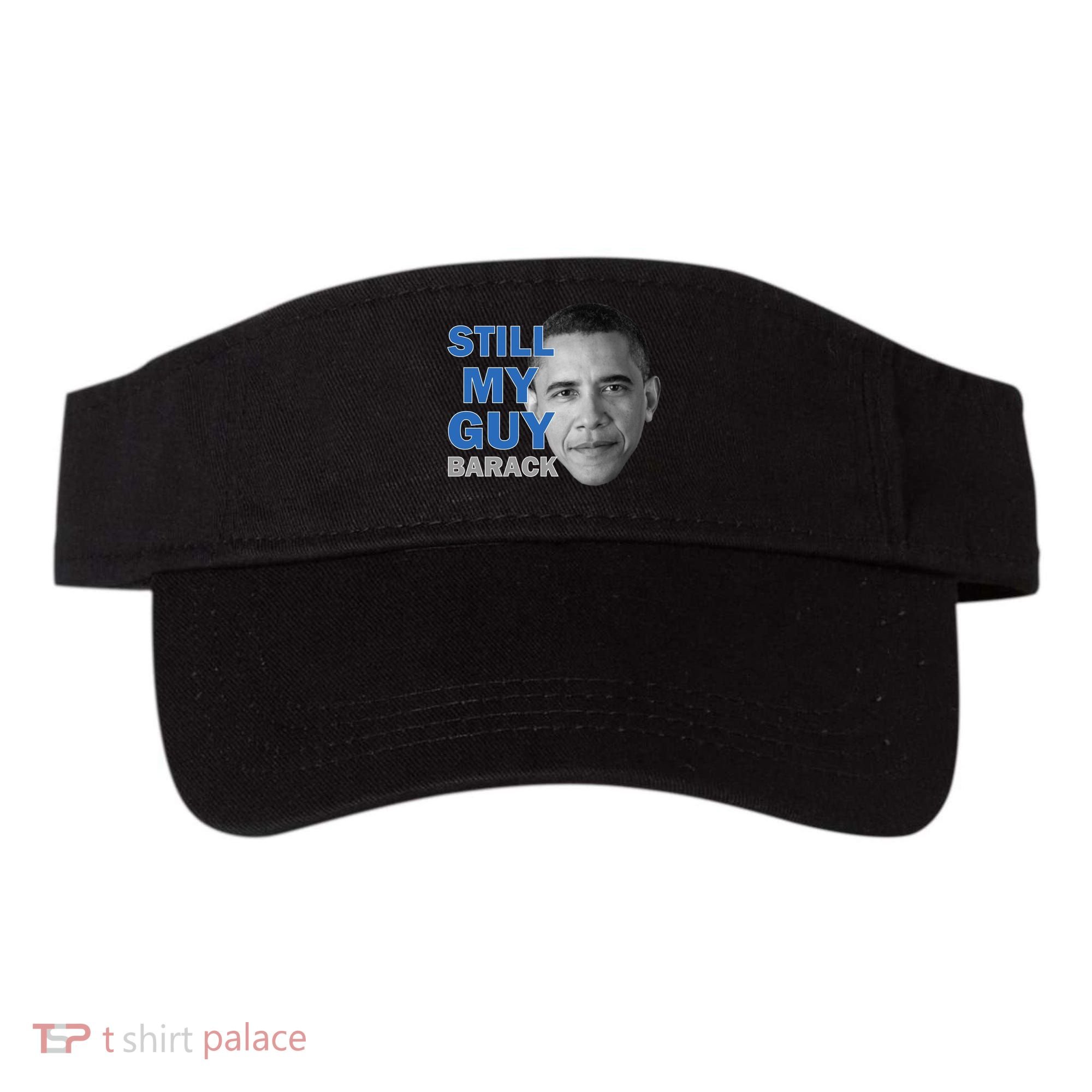 Still My Guy Barack Obama Visor