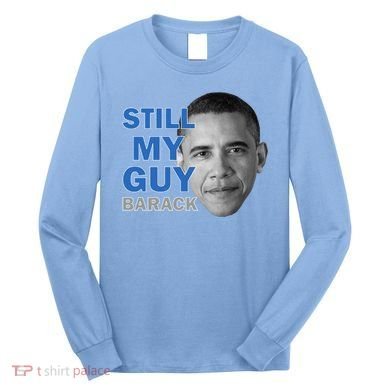 Still My Guy Barack Obama Long Sleeve Shirt