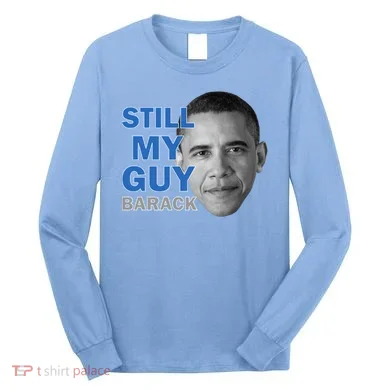 Still My Guy Barack Obama Long Sleeve Shirt