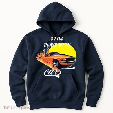 Still Plays With Cars Matching Family Hoodie