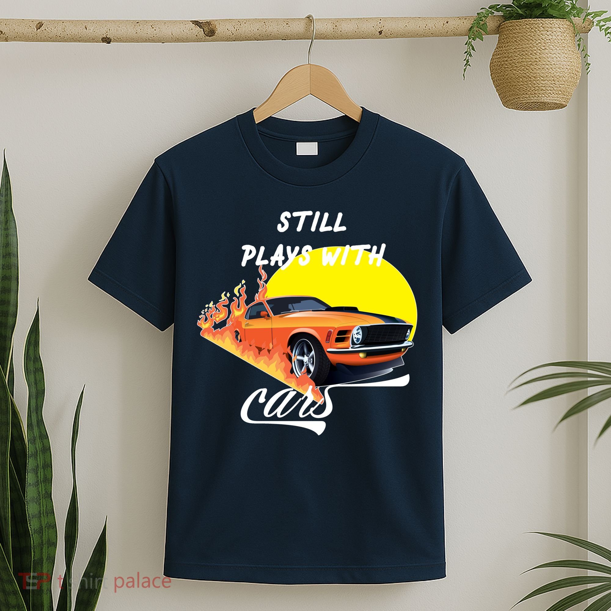 Still Plays With Cars Matching Family T-Shirt
