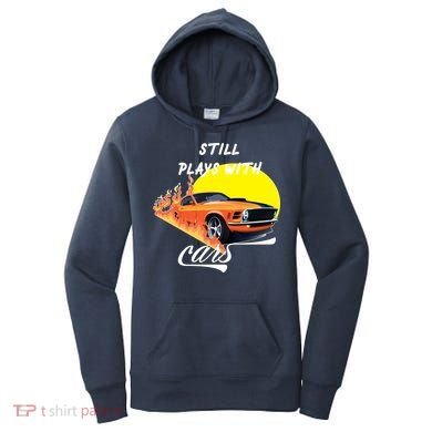 Still Plays With Cars Matching Family Women's Hoodie