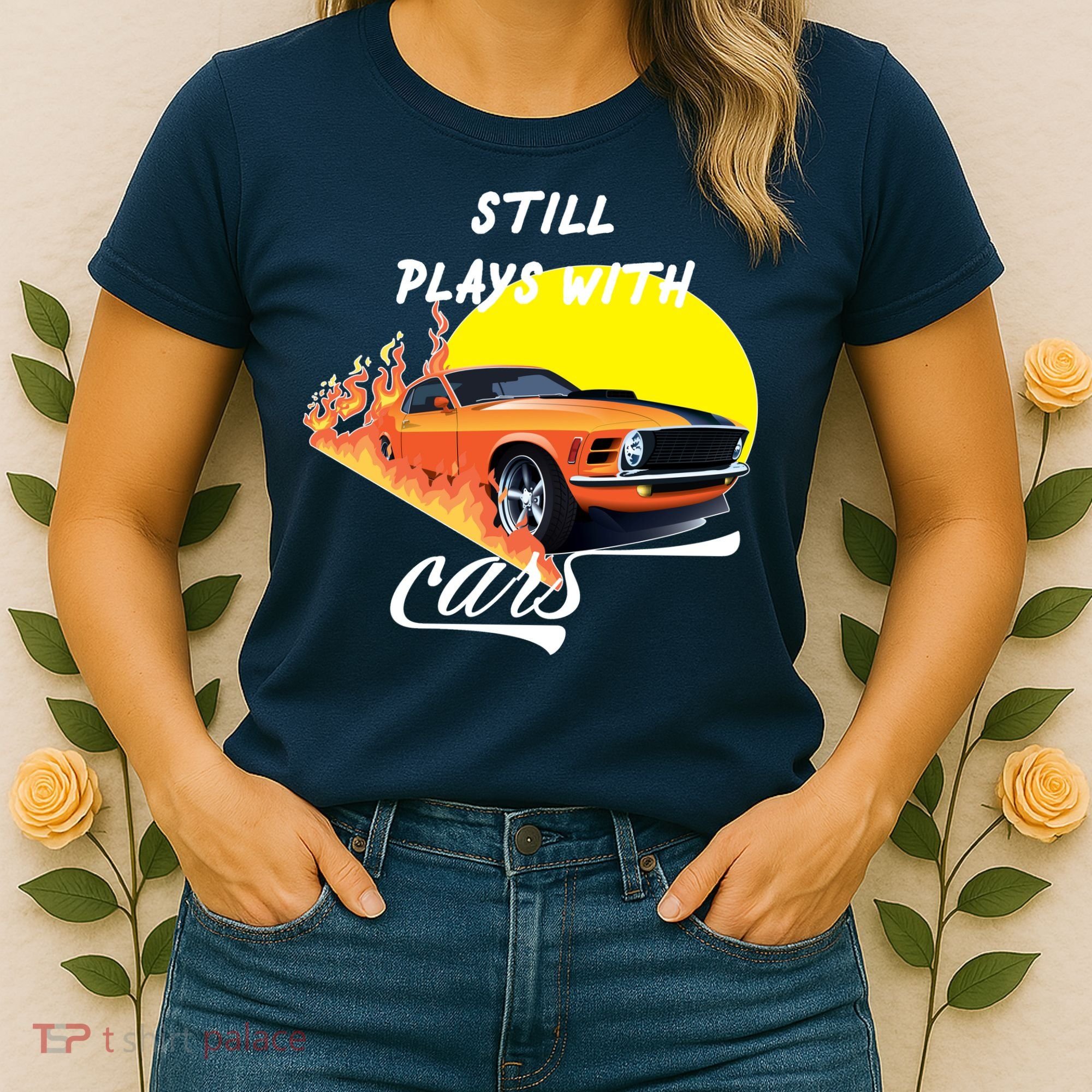 Still Plays With Cars Matching Family Women's T-Shirt