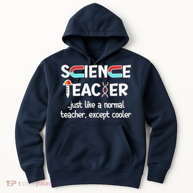 Science Teacher Just Like A Normal Teacher Funny Hoodie