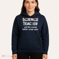 Science Teacher Just Like A Normal Teacher Funny Hoodie thumb 5