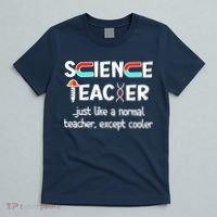 Science Teacher Just Like A Normal Teacher Funny T-Shirt thumb 5