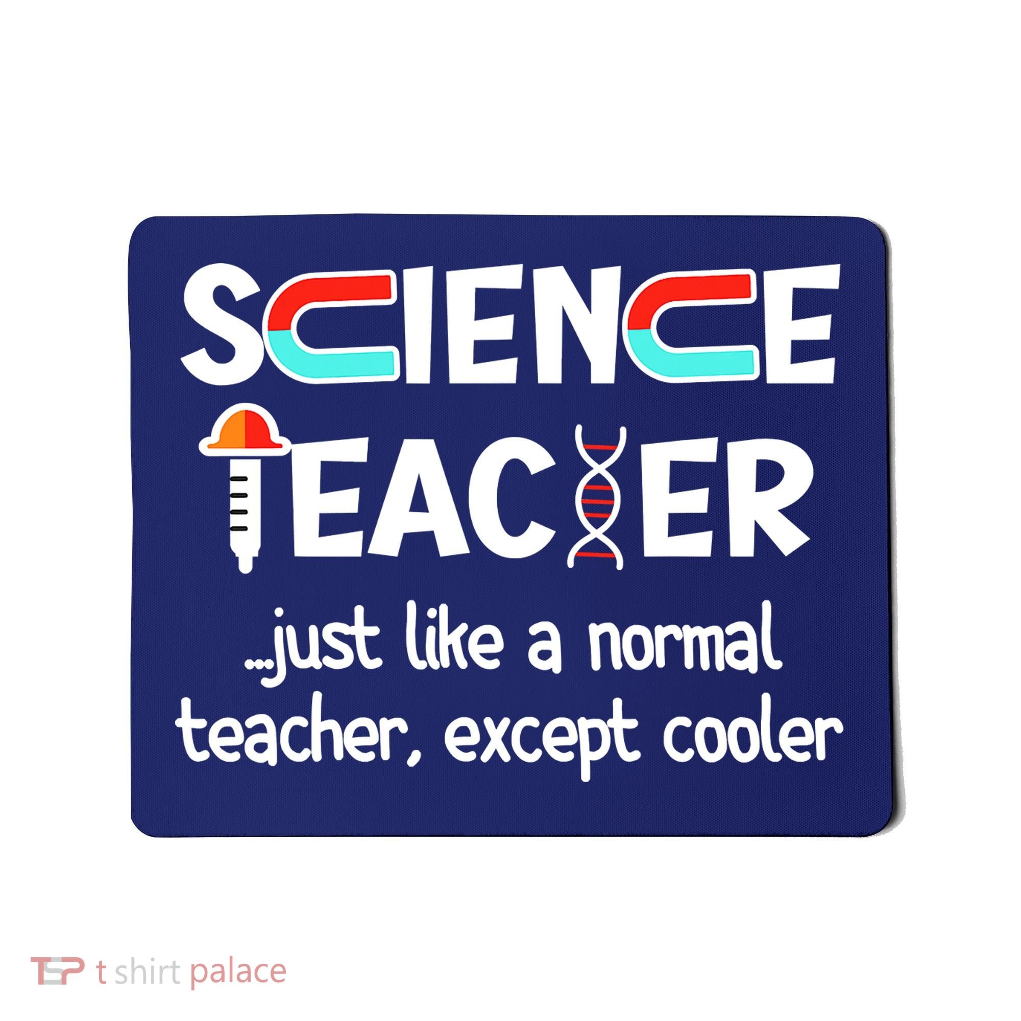 Science Teacher Just Like A Normal Teacher Funny Mousepad