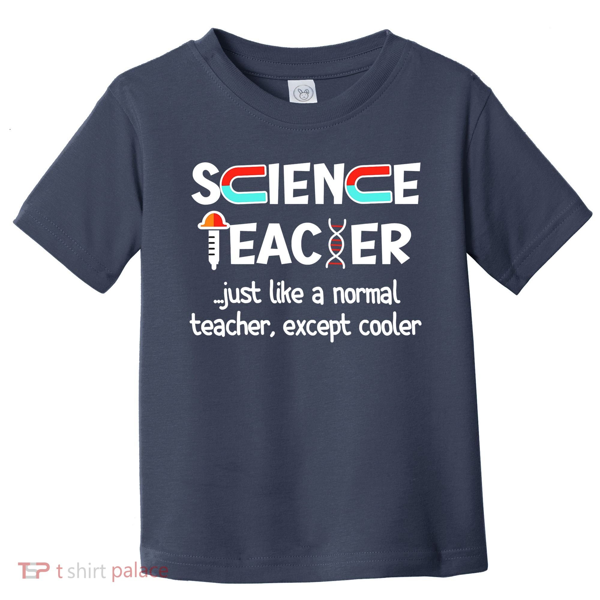 Science Teacher Just Like A Normal Teacher Funny Toddler T-Shirt